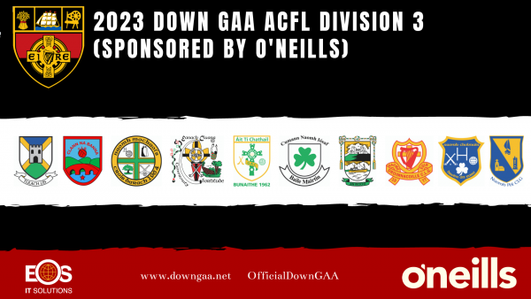 FIXTURES: 2023 Down GAA ACFL  Division 3 (Sponsored by O'Neills)
