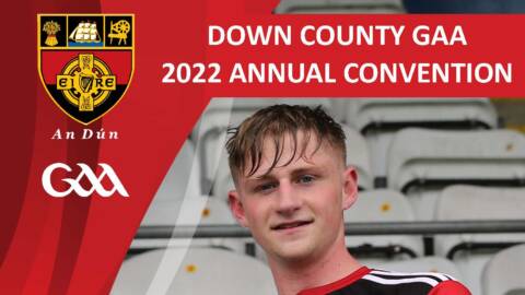 Down GAA Convention 2022 – Full Booklet of all reports, motions, and Nominations