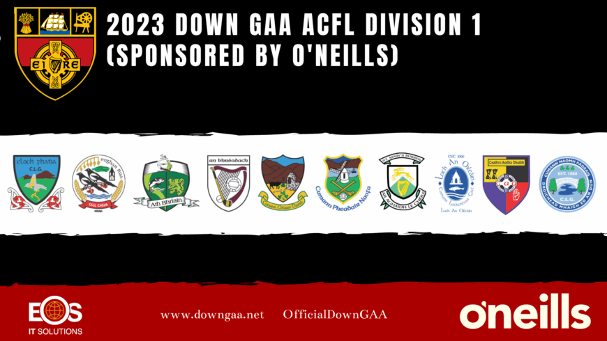 FIXTURES: 2023 Down GAA ACFL  Division 1 (Sponsored by O’Neills)