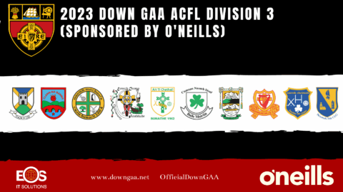FIXTURES: 2023 Down GAA ACFL  Division 3 (Sponsored by O’Neills)